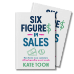 Six Figures In Sales by Kate Toon